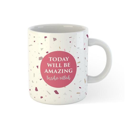 Today Will Be Amazing Mug